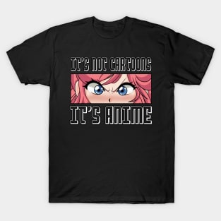 Anime Girl l It's Not Cartoons It's Anime l Anime Lover Gift T-Shirt